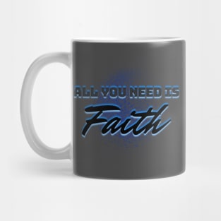 All you need is Faith Mug